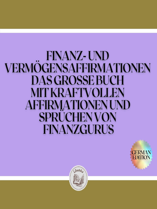 Title details for FINANZ-UND VERMÖGENSAFFIRMATIONEN DAS GROSSE BUCH  MIT KRAFTVOLLEN  AFFIRMATIONEN UND SPRÜCHEN VON FINANZGURUS by LIBROTEKA - Available